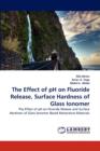 The Effect of PH on Fluoride Release, Surface Hardness of Glass Ionomer - Book