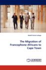 The Migration of Francophone Africans to Cape Town - Book