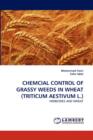 Chemcial Control of Grassy Weeds in Wheat (Triticum Aestivum L.) - Book