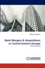 Bank Mergers & Acquisitions in Central Eastern Europe - Book