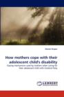 How Mothers Cope with Their Adolescent Child's Disability - Book
