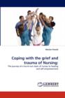 Coping with the Grief and Trauma of Nursing - Book