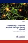 Engineering a Sequence Machine Through Spiking Neurons - Book