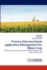 Primary Macronutrients Application Management for Maize Crop - Book