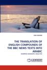 The Translation of English Compounds of the BBC News Texts Into Arabic - Book