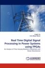 Real Time Digital Signal Processing in Power Systems Using FPGAs - Book