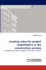 creating value for project stakeholders in the construction process - Book