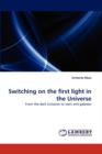 Switching on the First Light in the Universe - Book