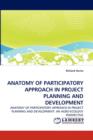 Anatomy of Participatory Approach in Project Planning and Development - Book