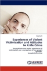 Experiences of Violent Victimisation and Attitudes to Knife Crime - Book