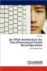 An FPGA Architecture for Two-Dimensional Partial Reconfiguration - Book