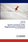 Sparse Learning Under Regularization Framework - Book