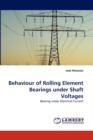 Behaviour of Rolling Element Bearings Under Shaft Voltages - Book