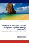 Hedging & Pricing of Options Using Least Squares Through Simulation - Book
