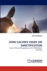 John Calvin's Views on Sanctification - Book
