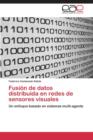 Fusion de Datos Distribuida En Redes de Sensores Visuales - Book