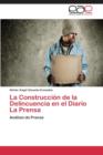 La Construccion de La Delincuencia En El Diario La Prensa - Book