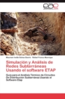 Simulacion y Analisis de Redes Subterraneas Usando El Software Etap - Book