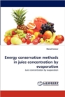 Energy Conservation Methods in Juice Concentration by Evaporation - Book