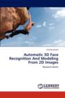 Automatic 3D Face Recognition and Modeling from 2D Images - Book