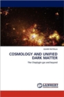 Cosmology and Unified Dark Matter - Book