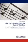 The Key to Unlocking the Secret Window - Book