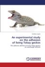 An Experimental Study on the Adhesion of Living Tokay Geckos - Book