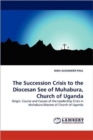 The Succession Crisis to the Diocesan See of Muhabura, Church of Uganda - Book