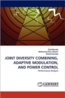 Joint Diversity Combining, Adaptive Modulation, and Power Control - Book