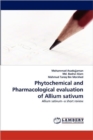 Phytochemical and Pharmacological Evaluation of Allium Sativum - Book