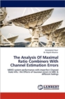 The Analysis of Maximal Ratio Combiners with Channel Estimation Errors - Book