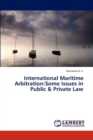 International Maritime Arbitration : Some Issues in Public & Private Law - Book