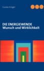 Die Energiewende : Wunsch und Wirklichkeit - Book