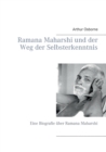 Ramana Maharshi und der Weg der Selbsterkenntnis : Eine Biografie uber Ramana Maharshi - Book