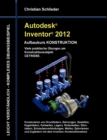 Autodesk Inventor 2012 - Aufbaukurs Konstruktion : Viele praktische UEbungen am Konstruktionsobjekt Getriebe - Book