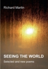 Seeing the World : Selected and new poems 2000 - 2011 - Book