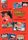 Formel 1, Schumania und ihre Begleiterscheinungen : Ein teilweise autobiografischer Ruckblick auf eine unglaubliche Zeit. In jeder Hinsicht. - Book