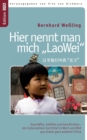 Hier nennt man mich LaoWei : Geschafte, Gefuhle und Geschichten - ein Unternehmer berichtet in Wort und Bild aus einem ganz anderen China - Book
