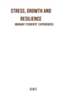 Stress, Growth And Resilience : Migrant Students' Experiences - Book