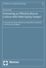 Promoting an Effective Rescue Culture with Debt-Equity-Swaps? : A Comparative Study of Restructuring Public Companies in Germany and England - eBook