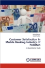 Customer Satisfaction in Mobile Banking Industry of Pakistan - Book