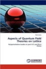 Aspects of Quantum Field Theories on Lattice - Book