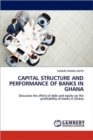 Capital Structure and Performance of Banks in Ghana - Book