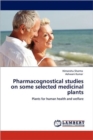 Pharmacognostical Studies on Some Selected Medicinal Plants - Book