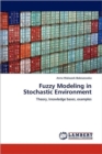 Fuzzy Modeling in Stochastic Environment - Book