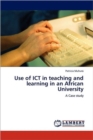 Use of Ict in Teaching and Learning in an African University - Book