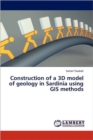 Construction of a 3D Model of Geology in Sardinia Using GIS Methods - Book