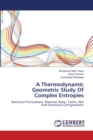 A Thermodynamic Geometric Study Of Complex Entropies - Book