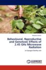 Behavioural, Reproductive and Genotoxic Effects of 2.45 Ghz Microwave Radiation - Book