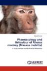 Pharmacology and Behaviour of Rhesus Monkey (Macaca Mulatta) - Book